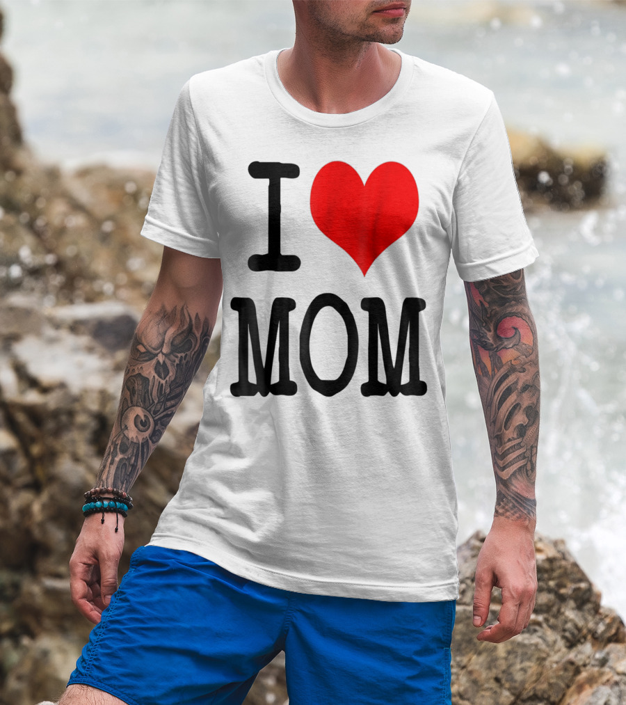 I Love Mom T-Shirt