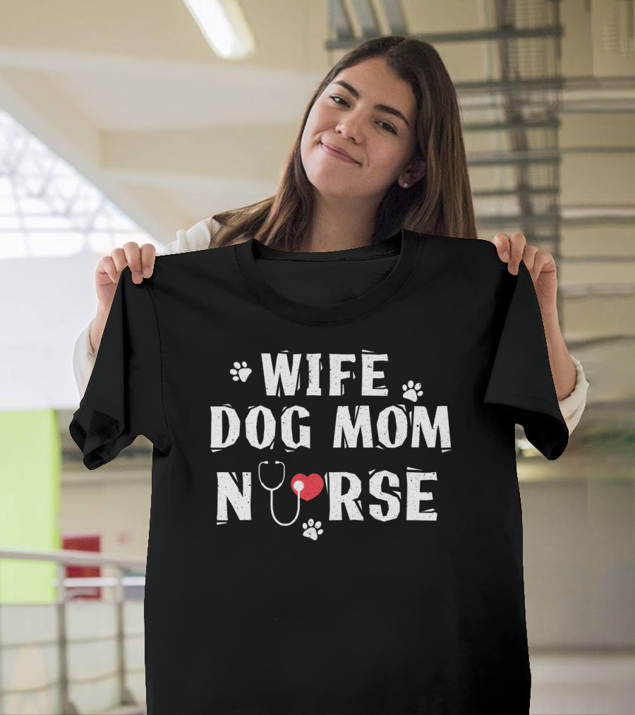 Wife Dog Mom Nurse Heart Stethoscope Paw Prints T-Shirt
