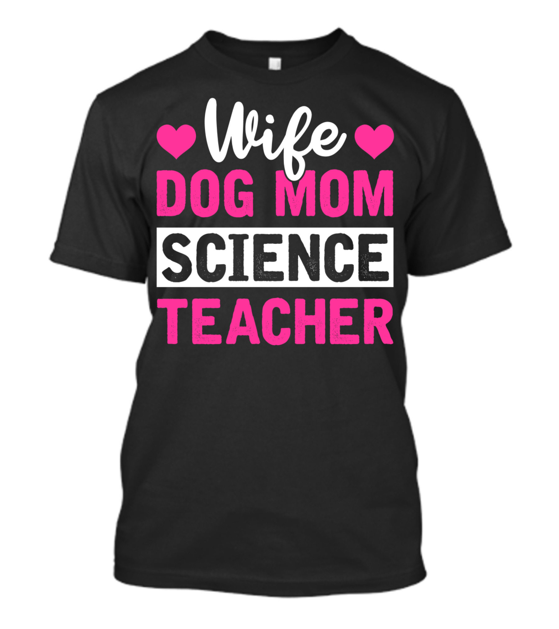 Wife Dog Mom Science Teacher Mother Life T-Shirt