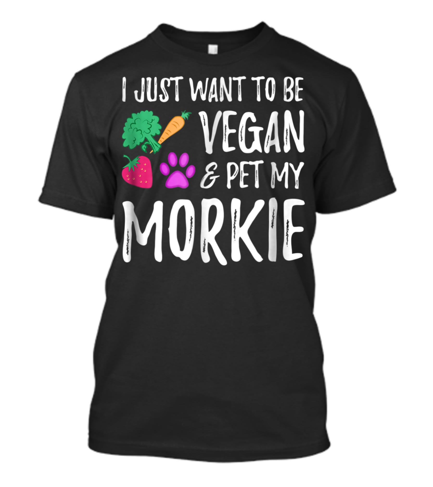 I Just Want To Be Vegan And Pet My Morkie With Broccoli Carrot Strawberry Paw T-Shirt