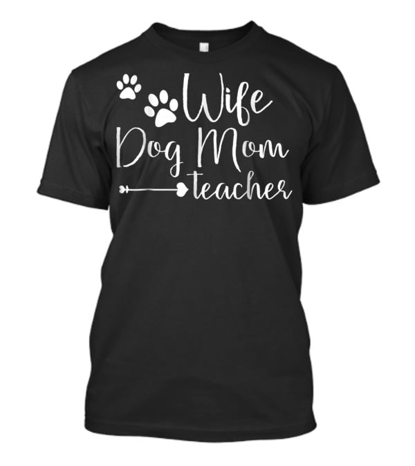 Wife Dog Mom Teacher Paw Print Arrow T-Shirt