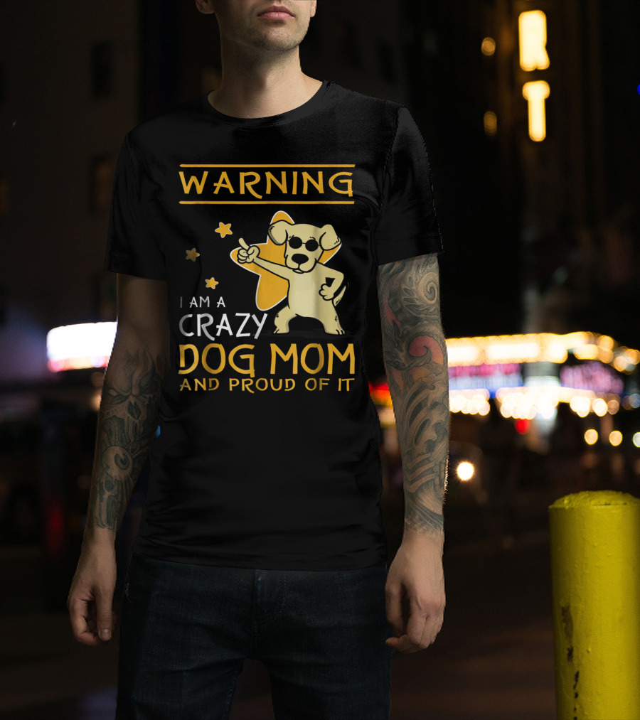 Warning I Am A Crazy Dog Mom And Proud Of It With Playful Cartoon Dog And Stars T-Shirt
