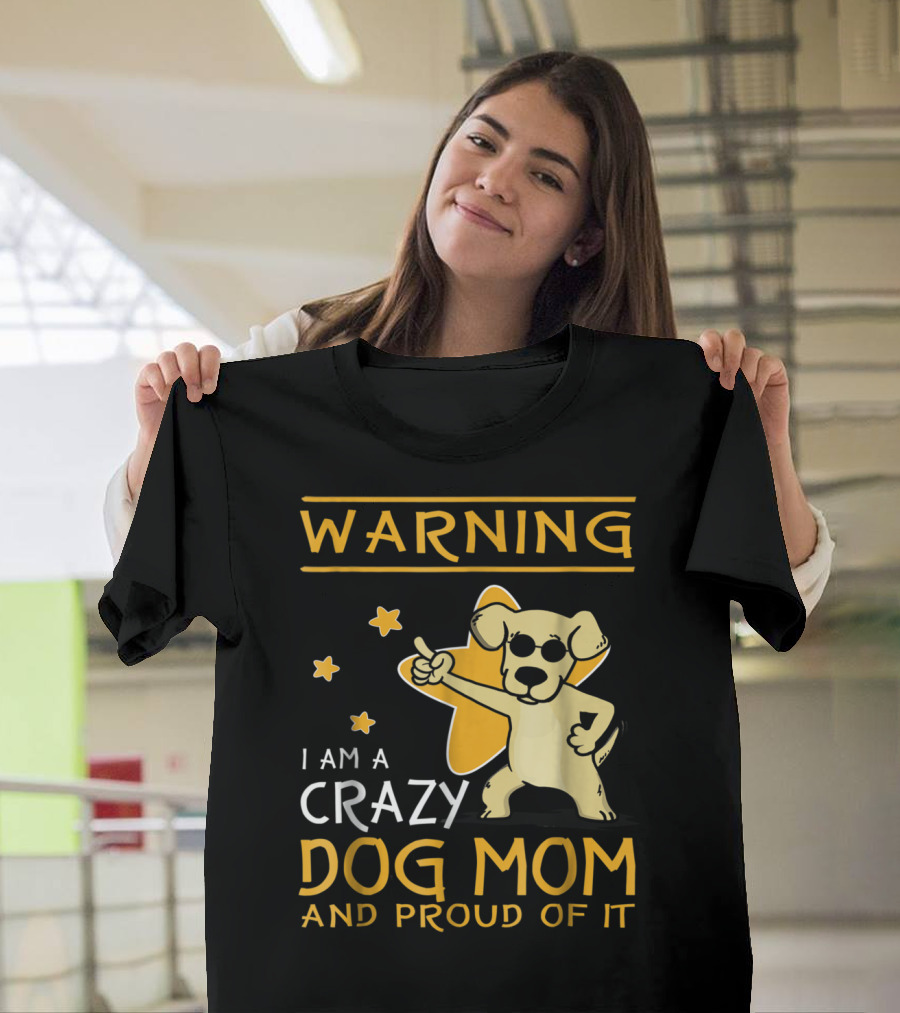 Warning I Am a Crazy Dog Mom and Proud of It with Playful Cartoon Dog and Stars T-Shirt