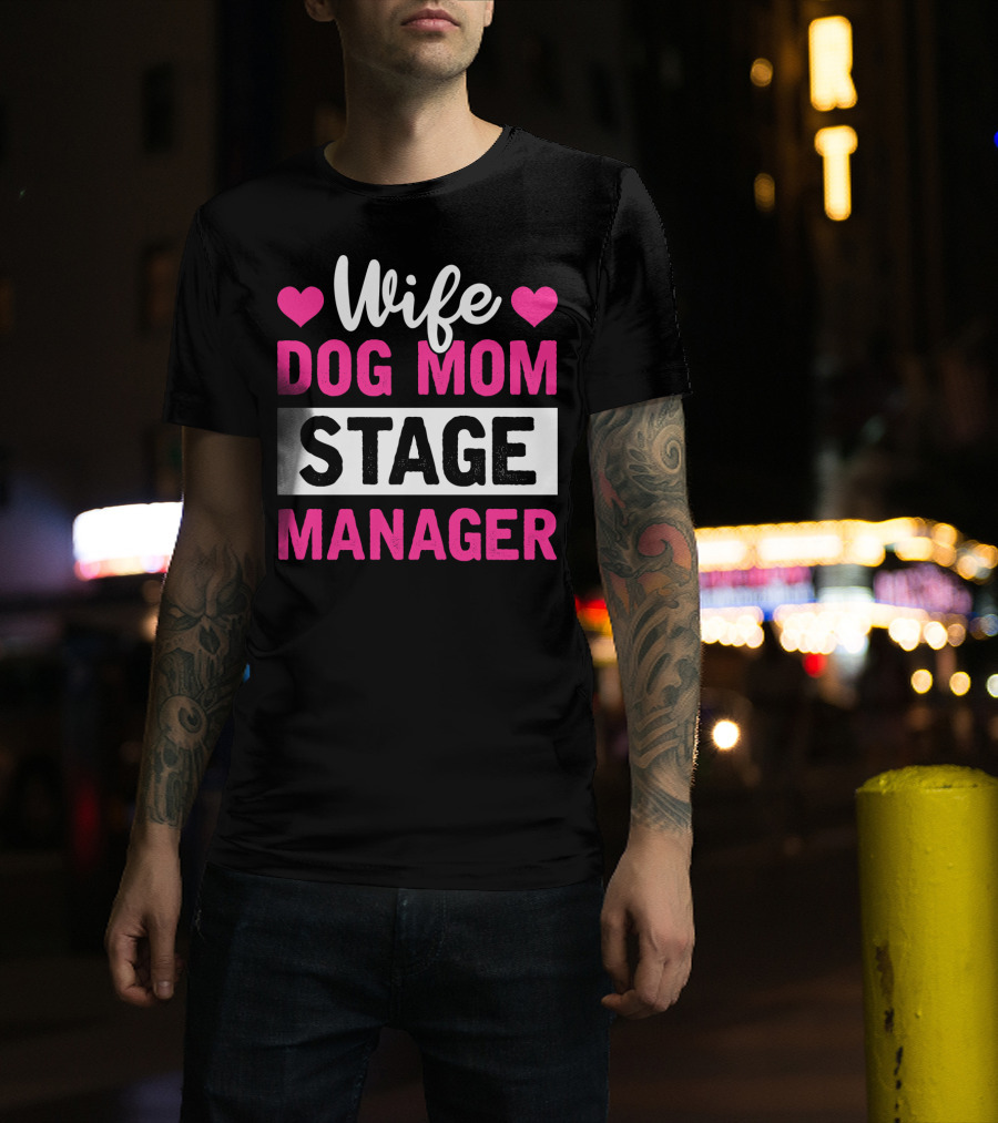 Wife Dog Mom Stage Manager With Hearts T-Shirt