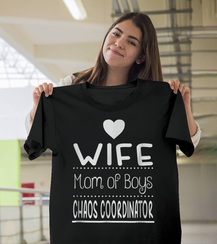 Wife Heart Mom of Boys Chaos Coordinator T-Shirt