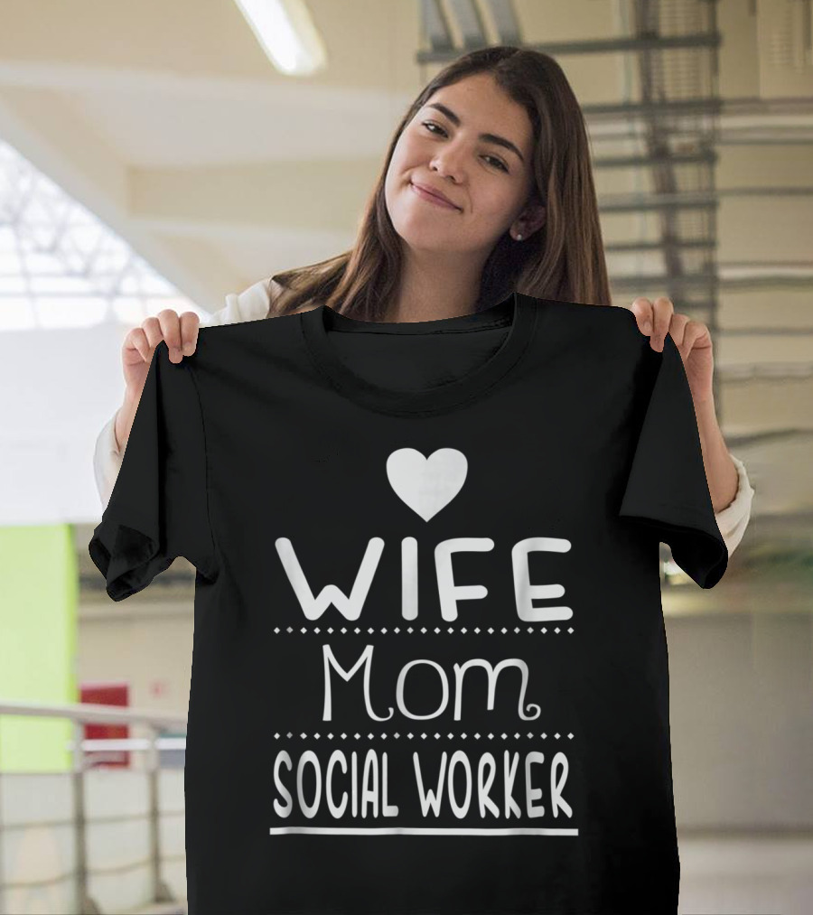 Wife Mom Social Worker Heart Cute T-Shirt