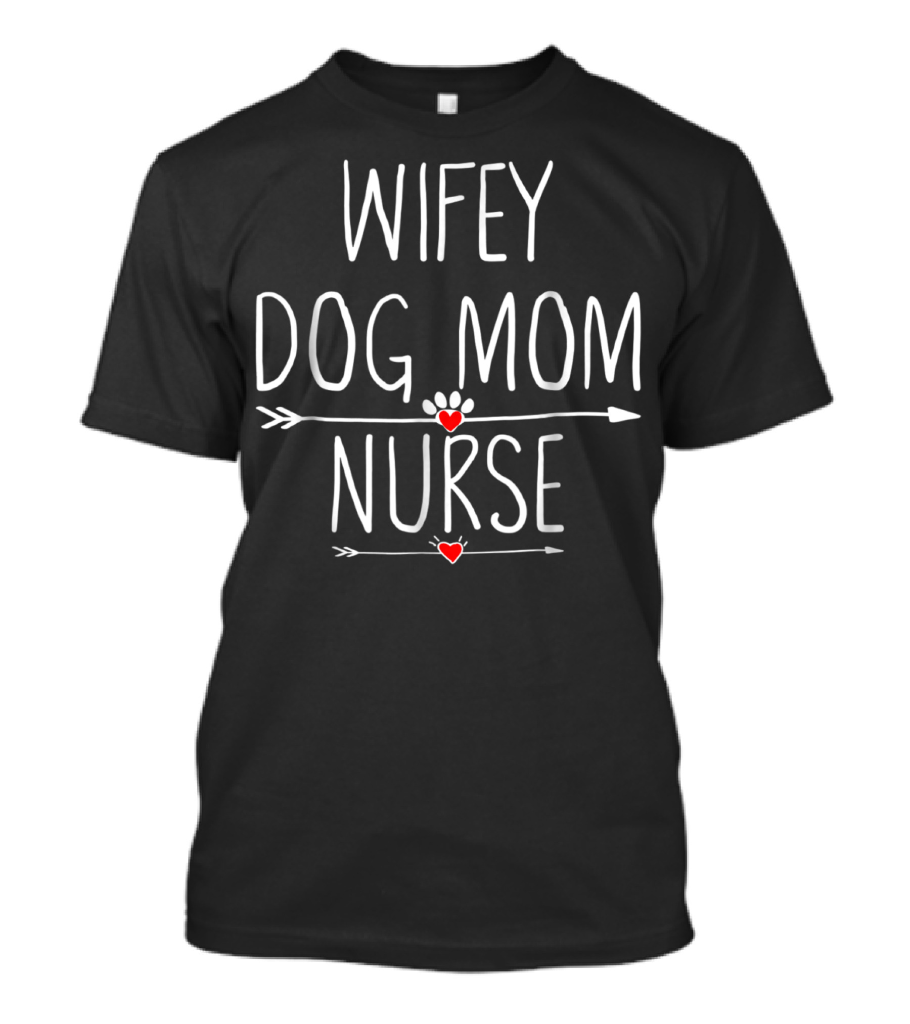 Wifey Dog Mom Nurse Heart And Paw Design For Wives58 T-Shirt