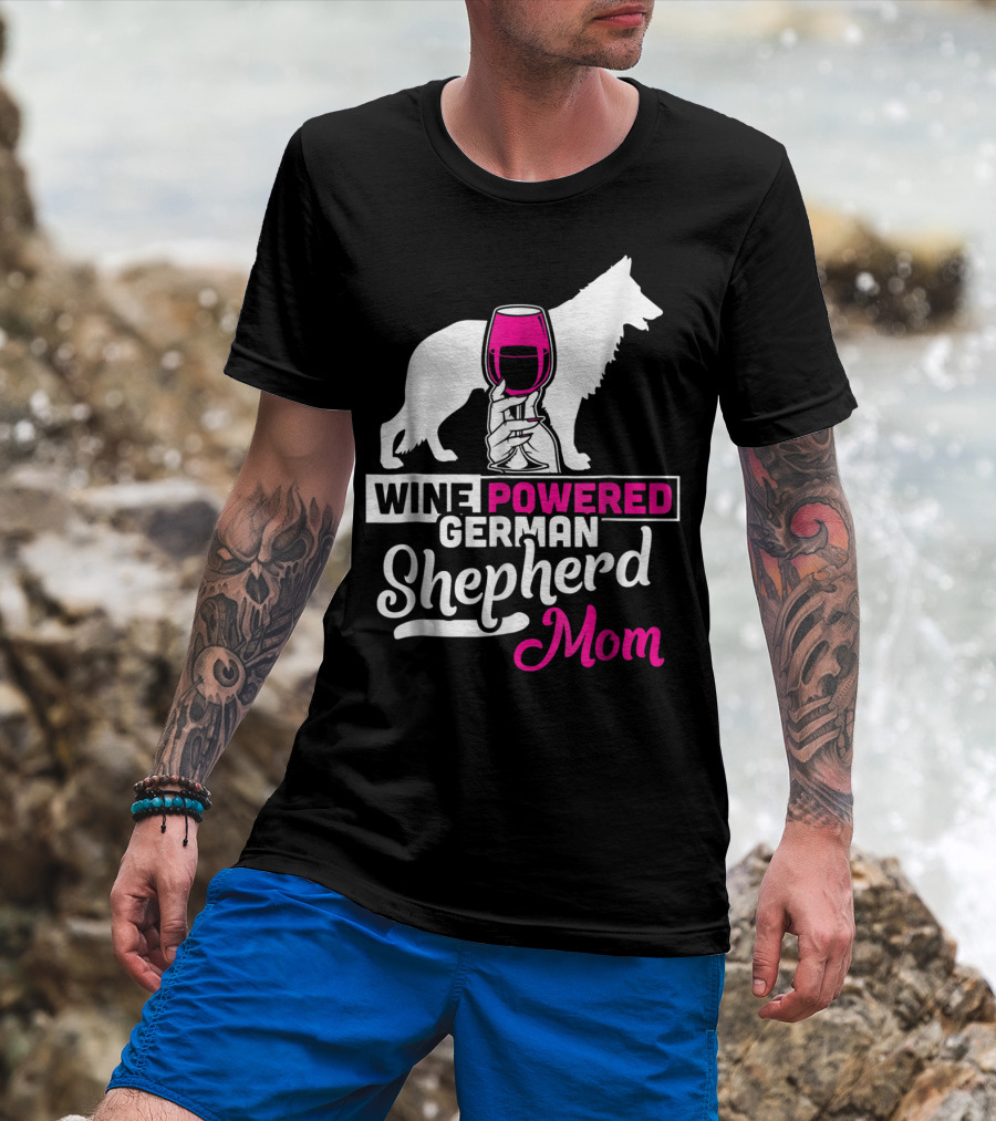 Wine Powered German Shepherd Mom Funny Dog T-Shirt