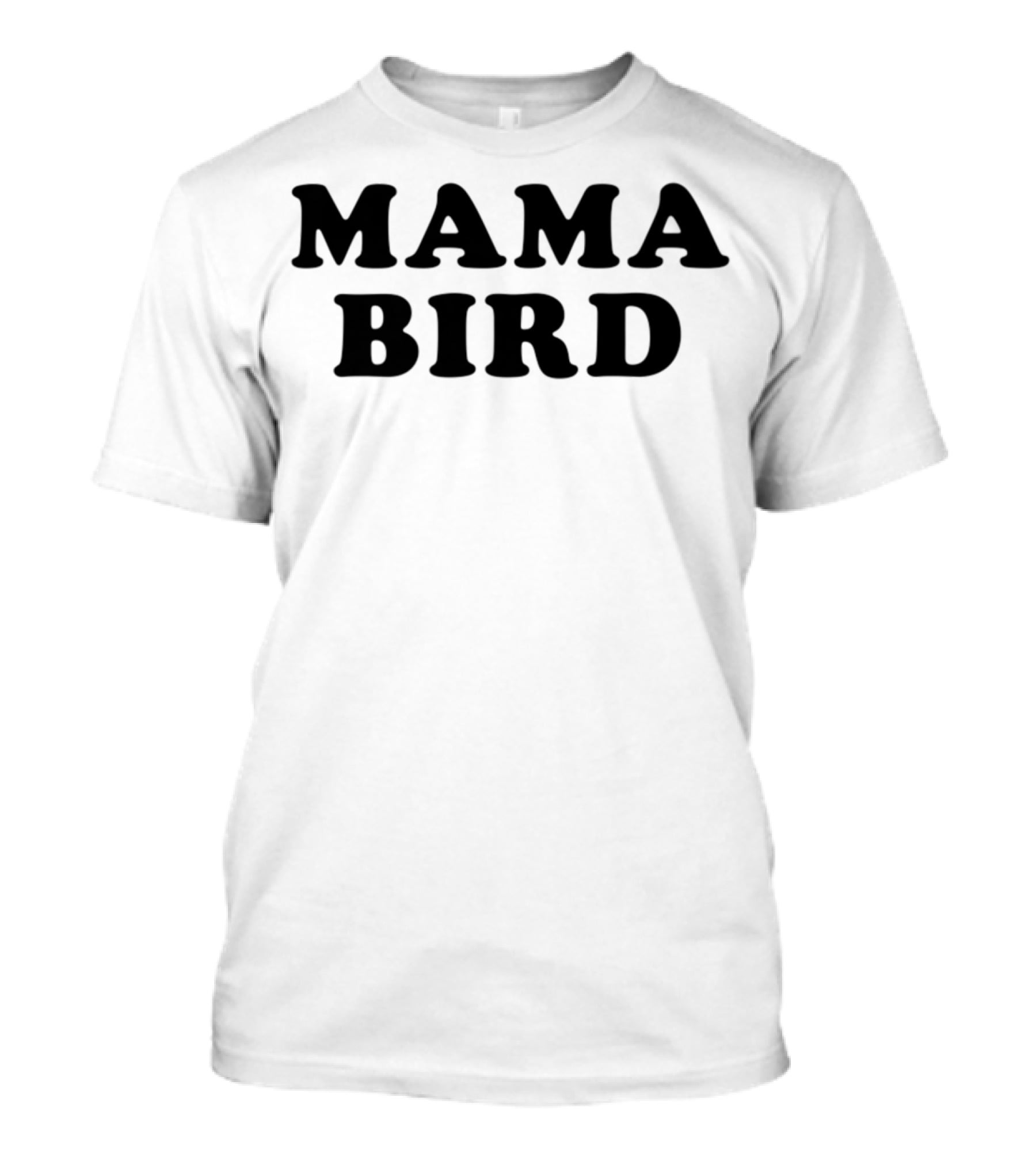 Mama Bird Women T-Shirt