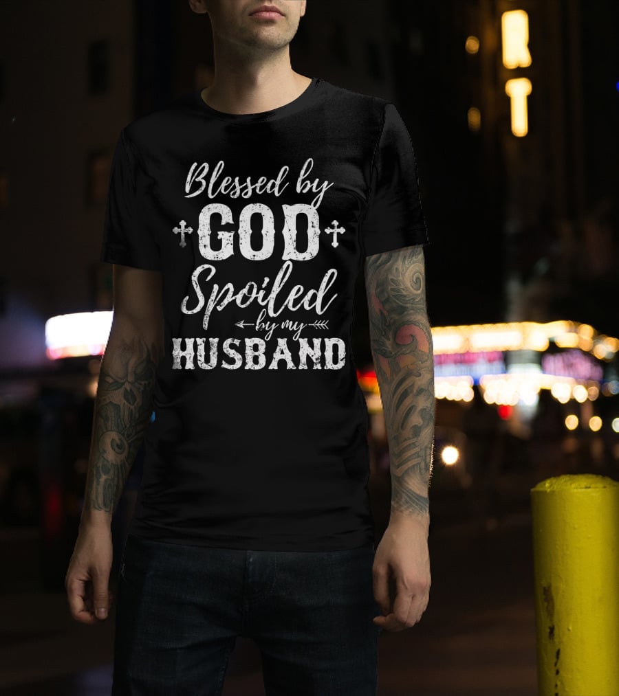Blessed By God Spoiled By My Husband Cross Arrows T-Shirt