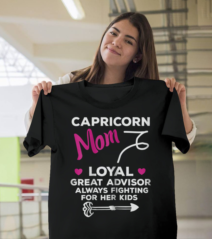 Capricorn Mom Loyal Great Advisor Always Fighting For Her Kids T-Shirt
