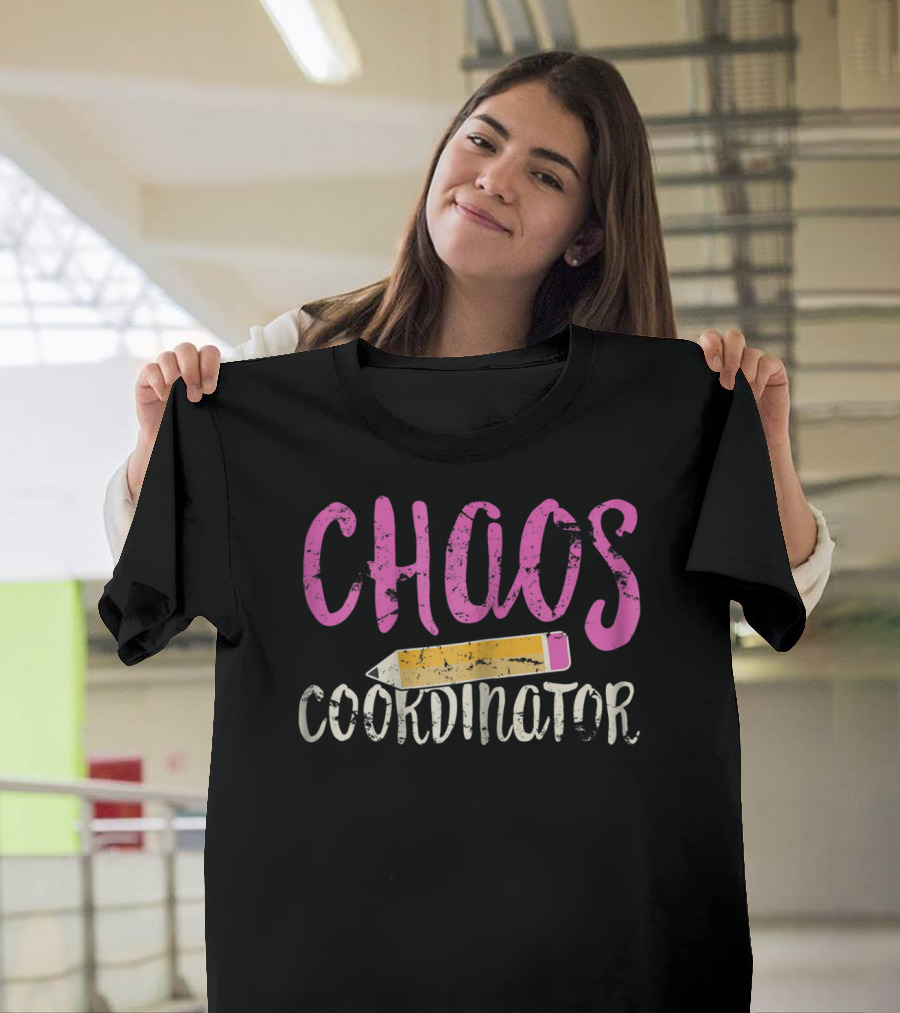 CHAOS Coordinator Pencil Mom Teacher T-Shirt