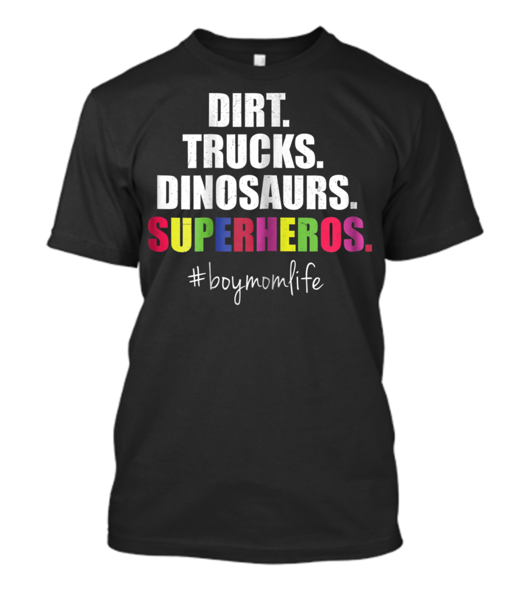 Dirt Trucks Dinosaurs Superheros #boymomlife Cute Boy Mom Life T-Shirt