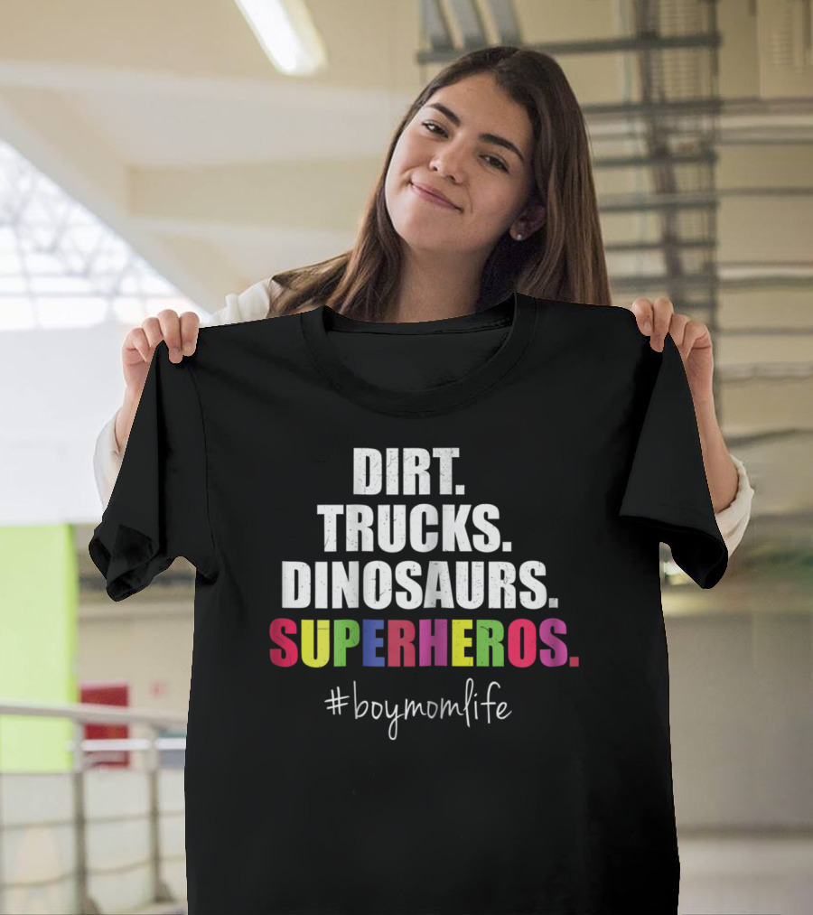 Dirt Trucks Dinosaurs Superheros #boymomlife Cute Boy Mom Life T-Shirt