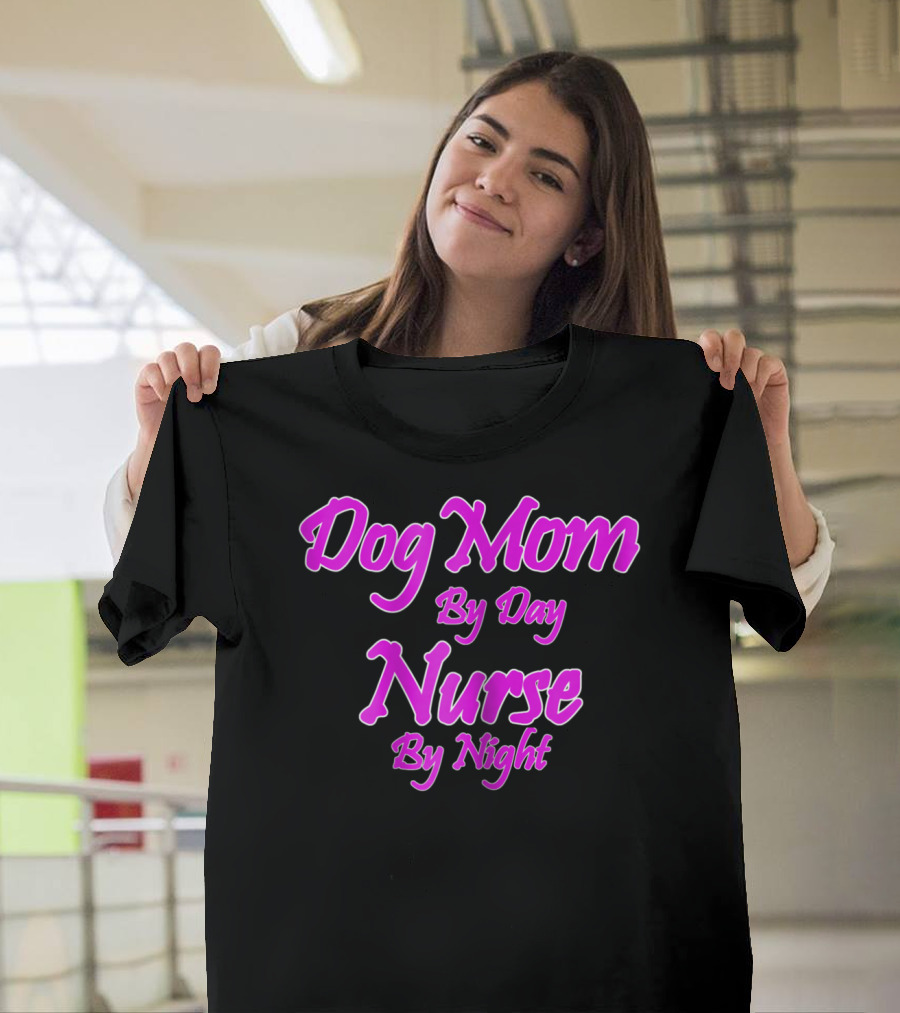 Dog Mom By Day Nurse By Night 74 T-Shirt