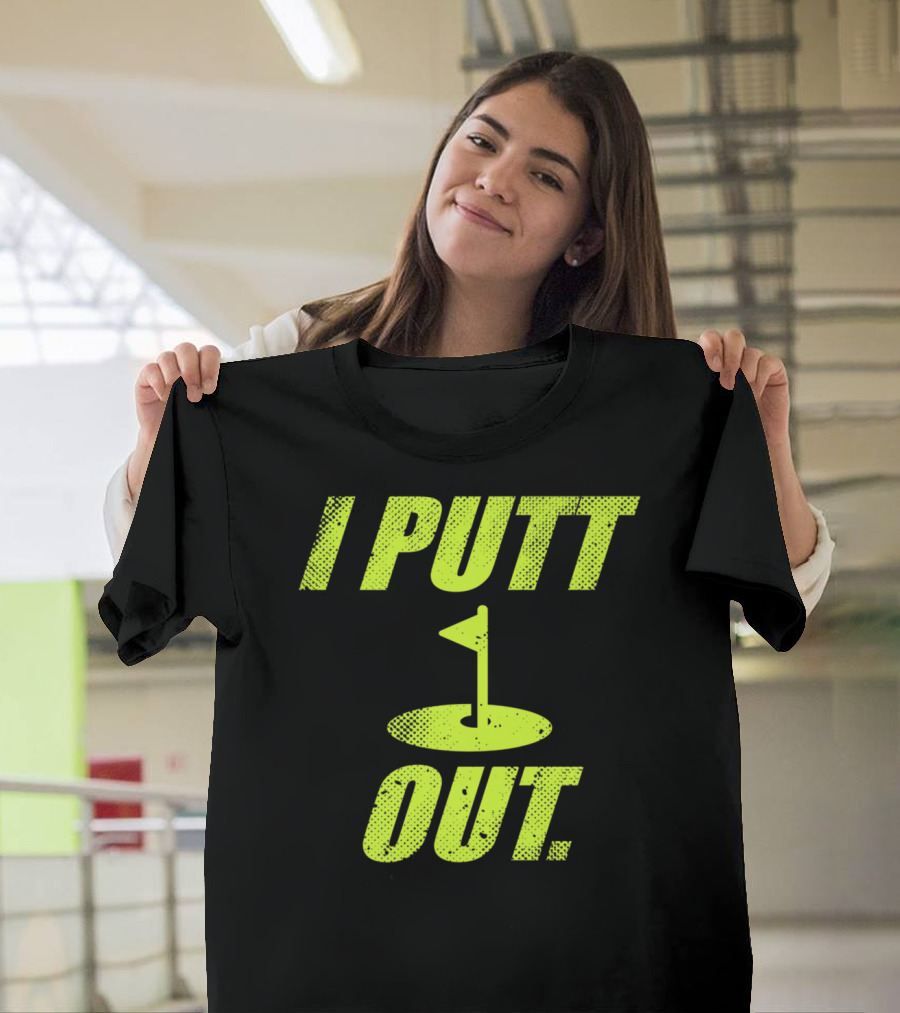 I Putt Out Funny Golf Cute Mom53 T-Shirt