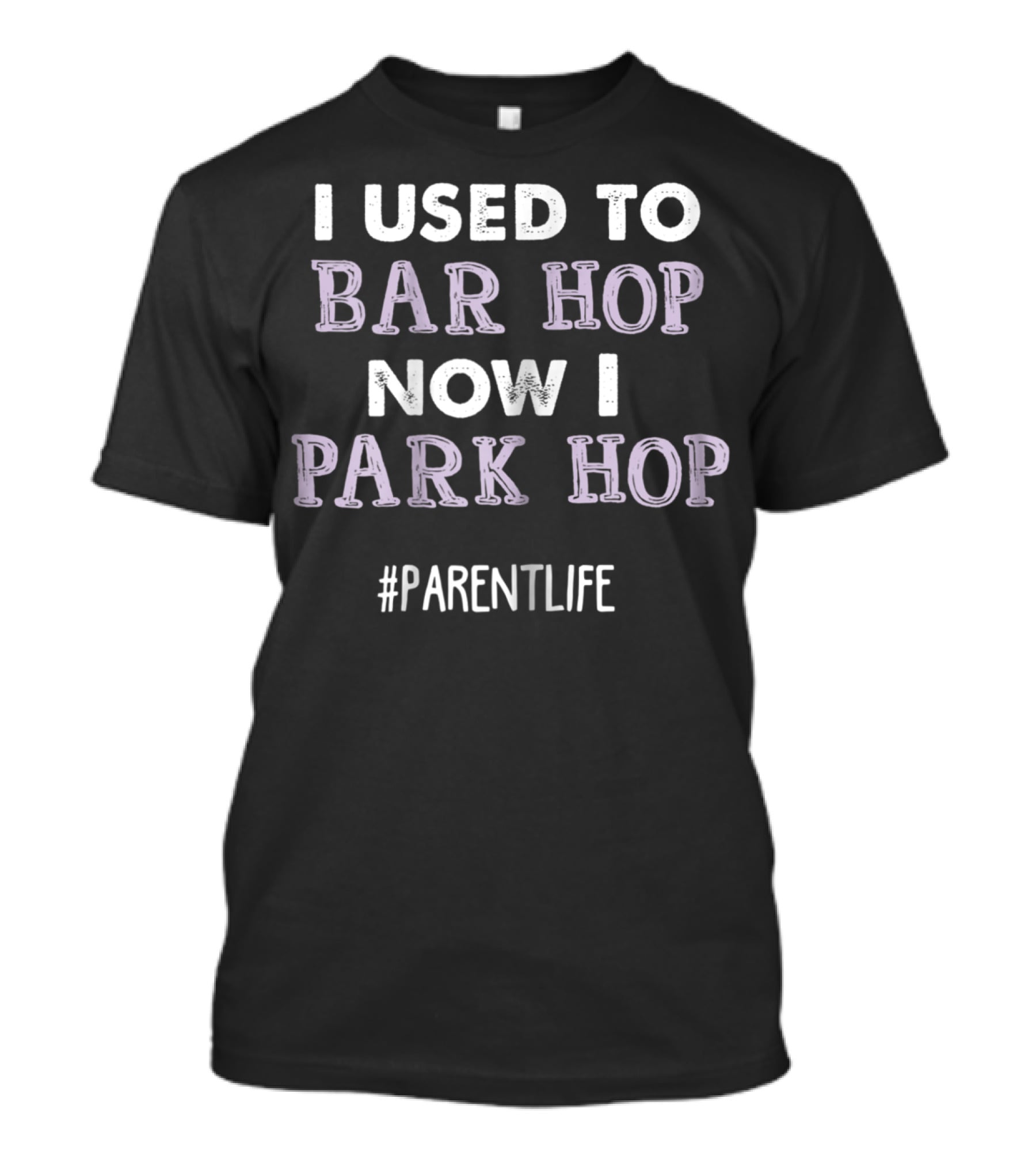 I Used To Bar Hop Now I Park Hop #ParentLife T-Shirt
