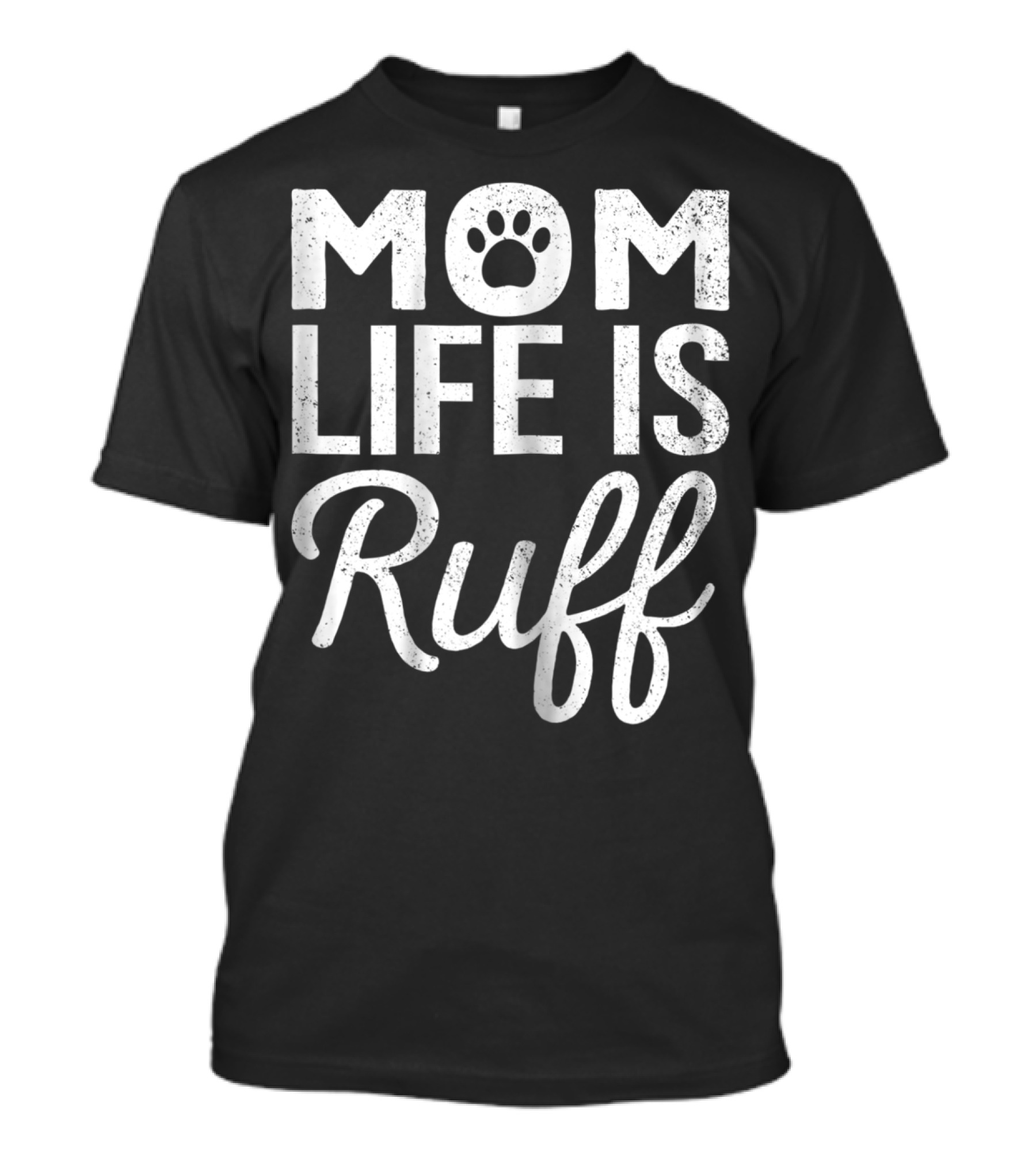 Dog Lover Mom Life Is Ruff Paw Prints T-Shirt