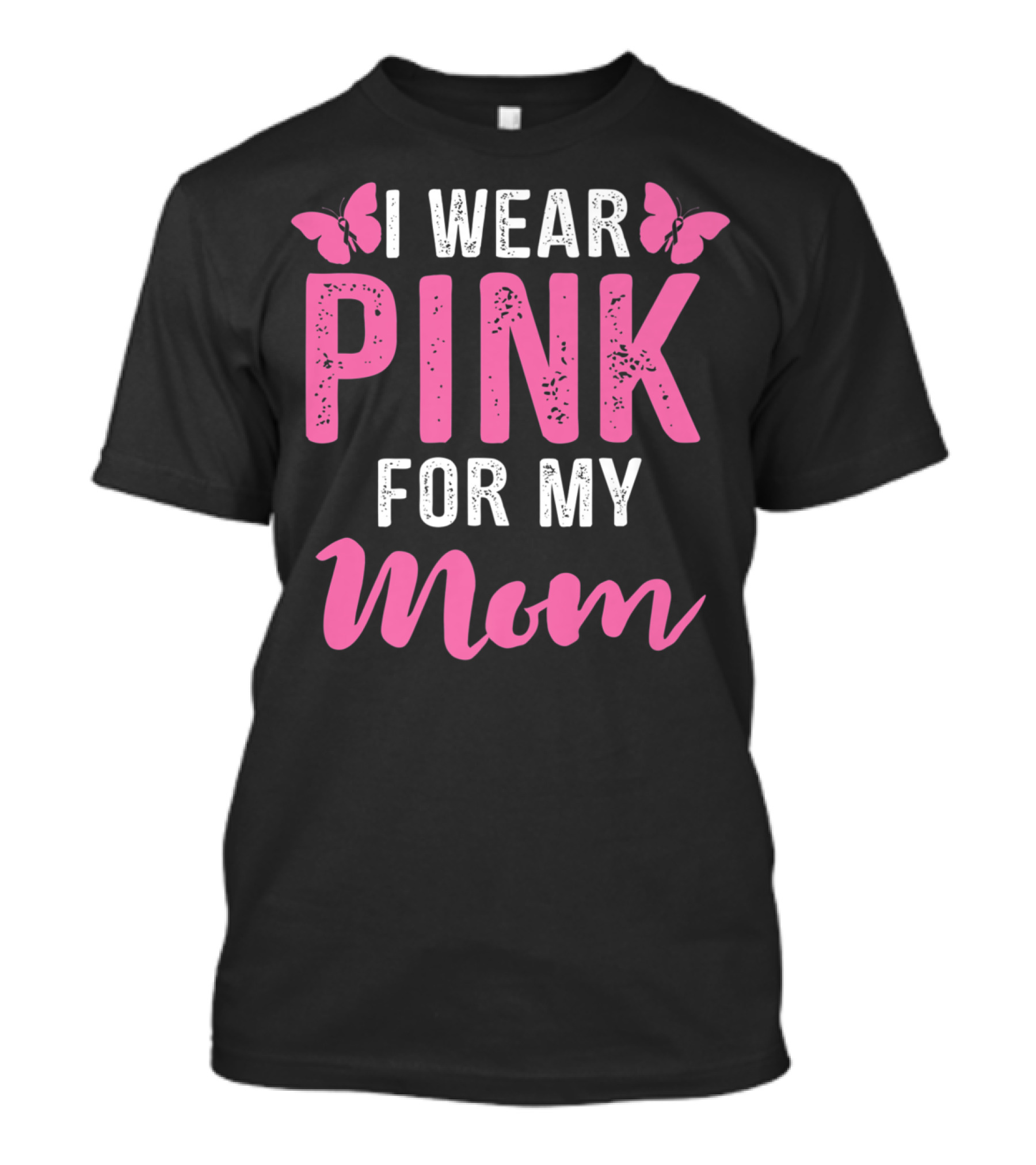 I Wear Pink For My Mom Breast Cancer Support Tees Women T-Shirt