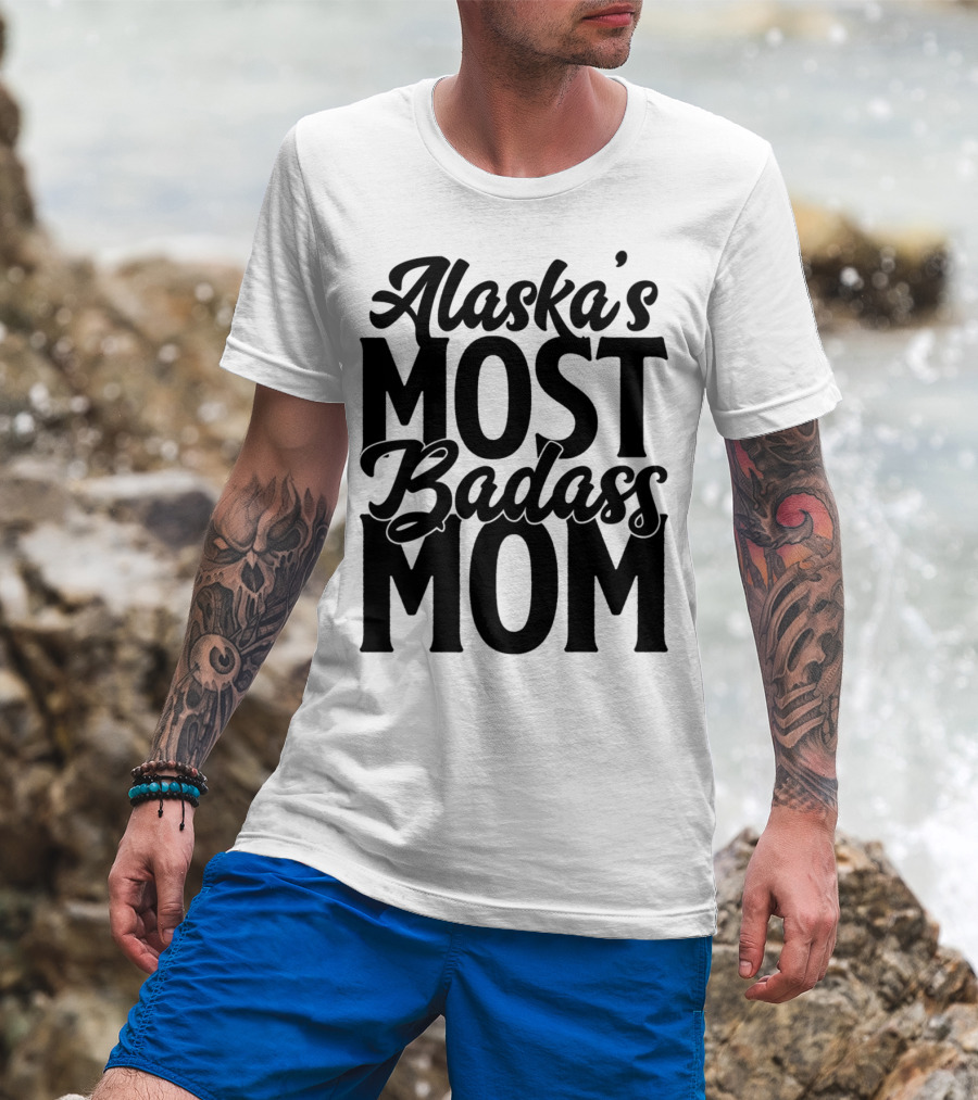 Alaska's Most Badass Mom T-Shirt