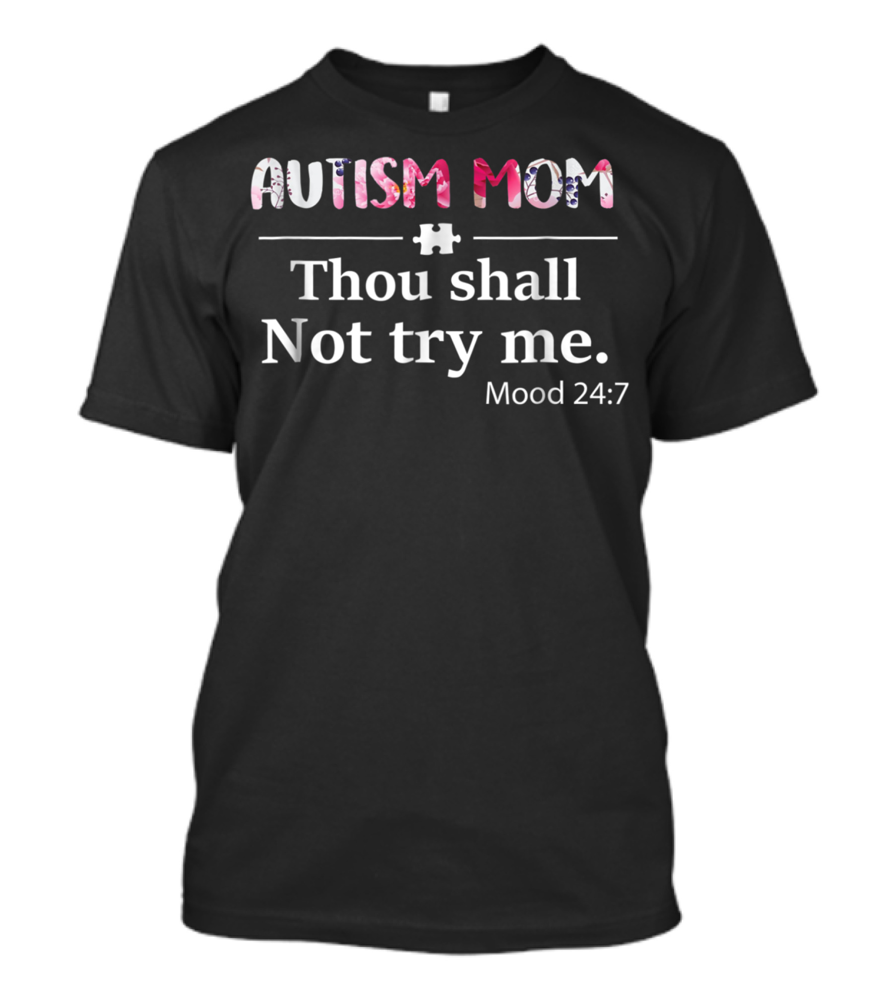 Autism Mom Thou Shall Not Try Me Mood 24:7 Puzzle Piece T-Shirt