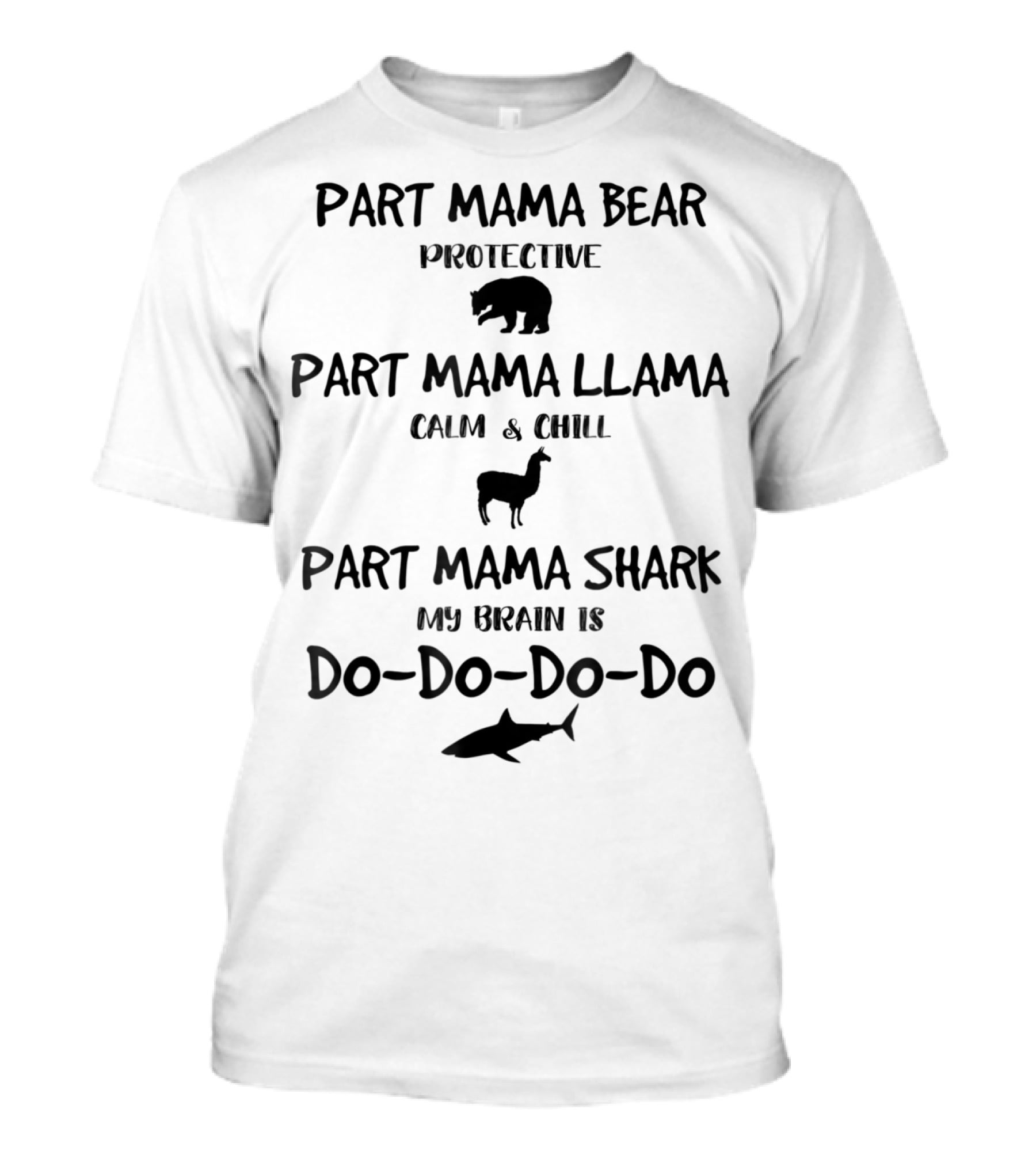 Part Mama Bear Protective Part Mama Llama Calm Part Mama Shark My Brain Do Do Do Do Cute Mom 6 T-Shirt