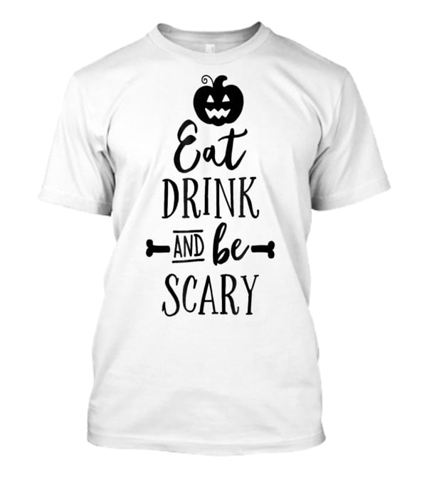 Eat Drink And Be Scary Halloween Pumpkin Teacher Mom Kids5 T-Shirt