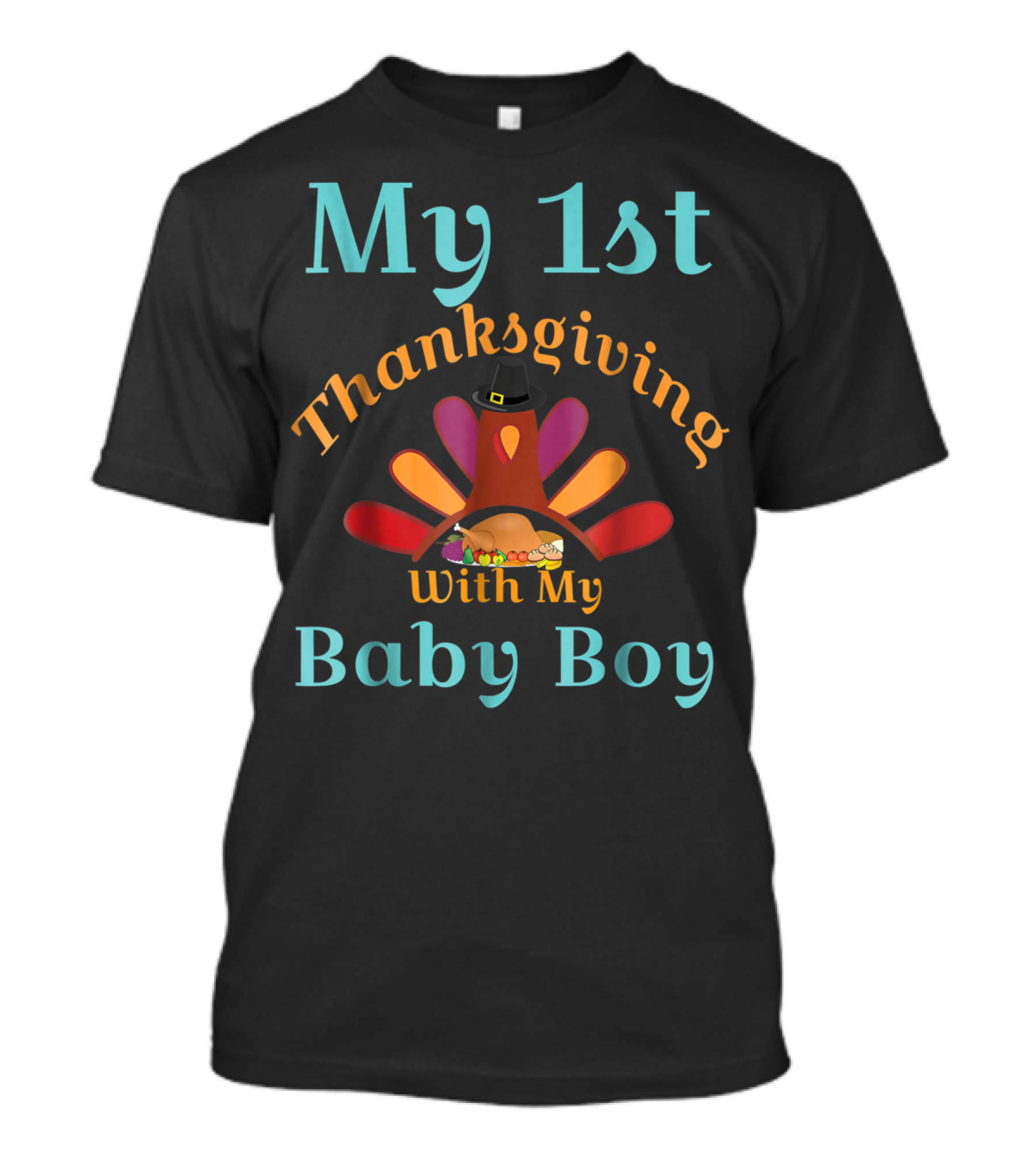 My 1st Thanksgiving With My Baby Boy Pilgrim Turkey Hat T-Shirt