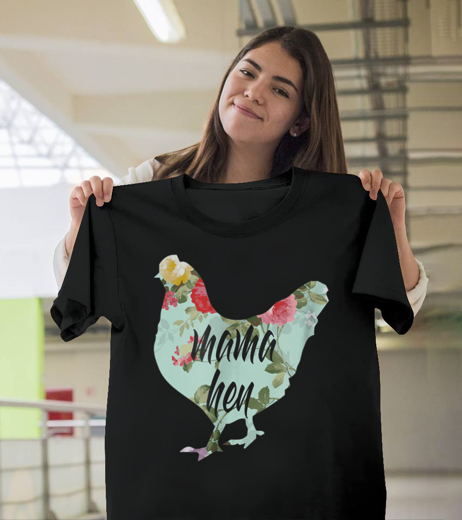 Mama Hen Floral Funny Birthday Idea for Mom T-Shirt