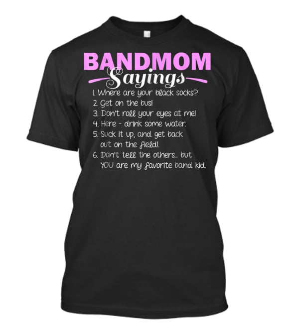 Band Mom Sayings Funny Marching Band Music Fan Mom Music School Team8 T-Shirt