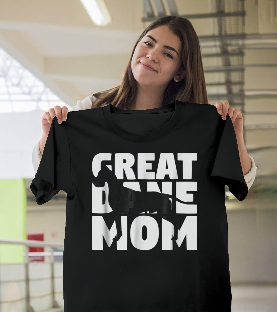 Great Dane Mom Great Dane Mother Dog Mom T-Shirt