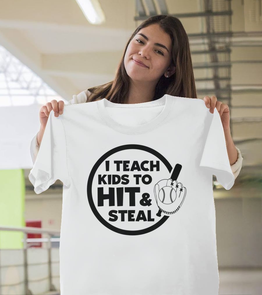 I Teach Kids To Hit And Steal Baseball Coach Mom Dad T-Shirt