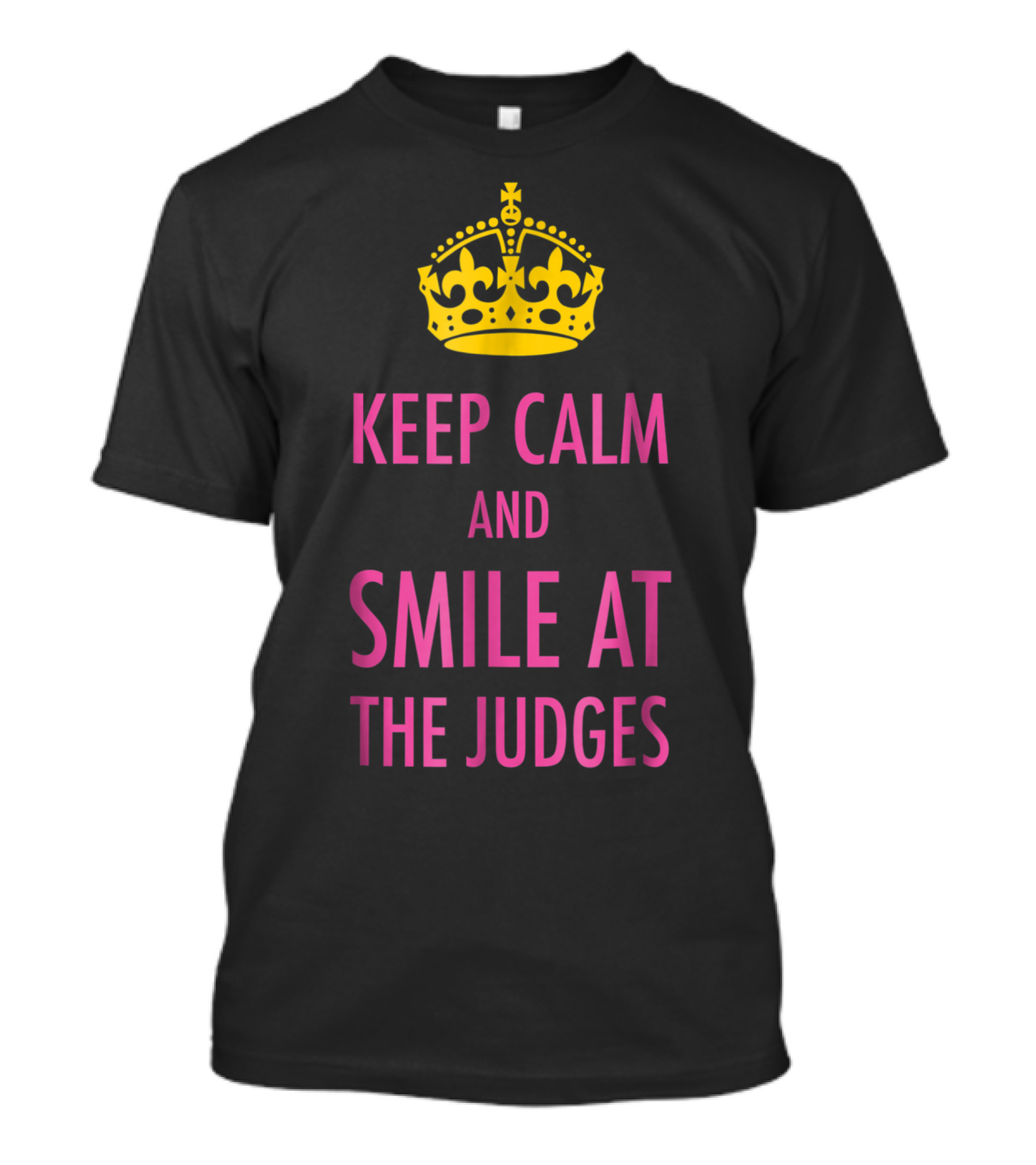 Keep Calm And Smile At The Judges Pink Crown Pageant T-Shirt