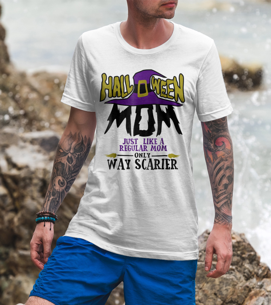Halloween Mom Just Like A Regular Mom Only Way Scarier T-Shirt