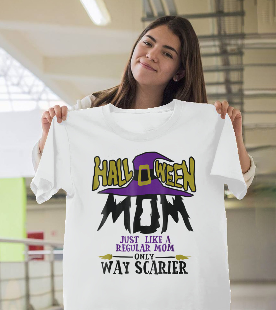 Halloween Mom Just Like A Regular Mom Only Way Scarier T-Shirt