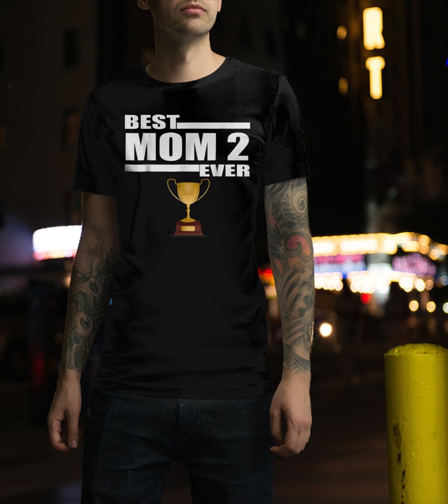 Best Mom 2 Ever Trophy T-Shirt