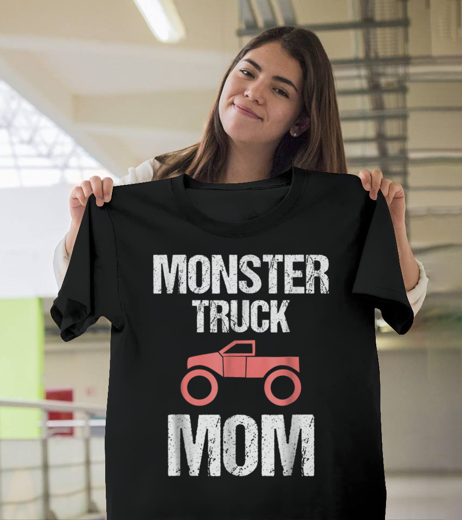 Monster Truck Mom Funny Mother Mama Idea8 T-Shirt