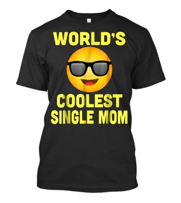 World's Coolest Single Mom Emoji Mother's Day Family8 T-Shirt
