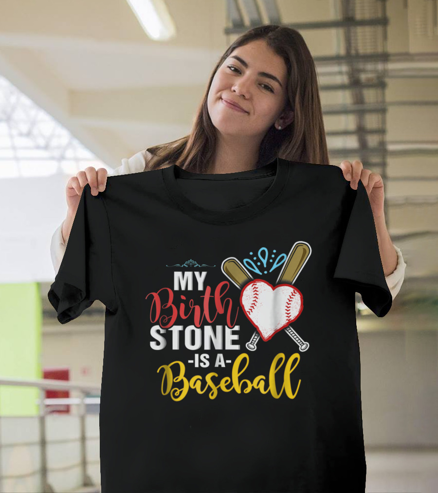 My Birthstone Is A Baseball Heart Bat T-Shirt