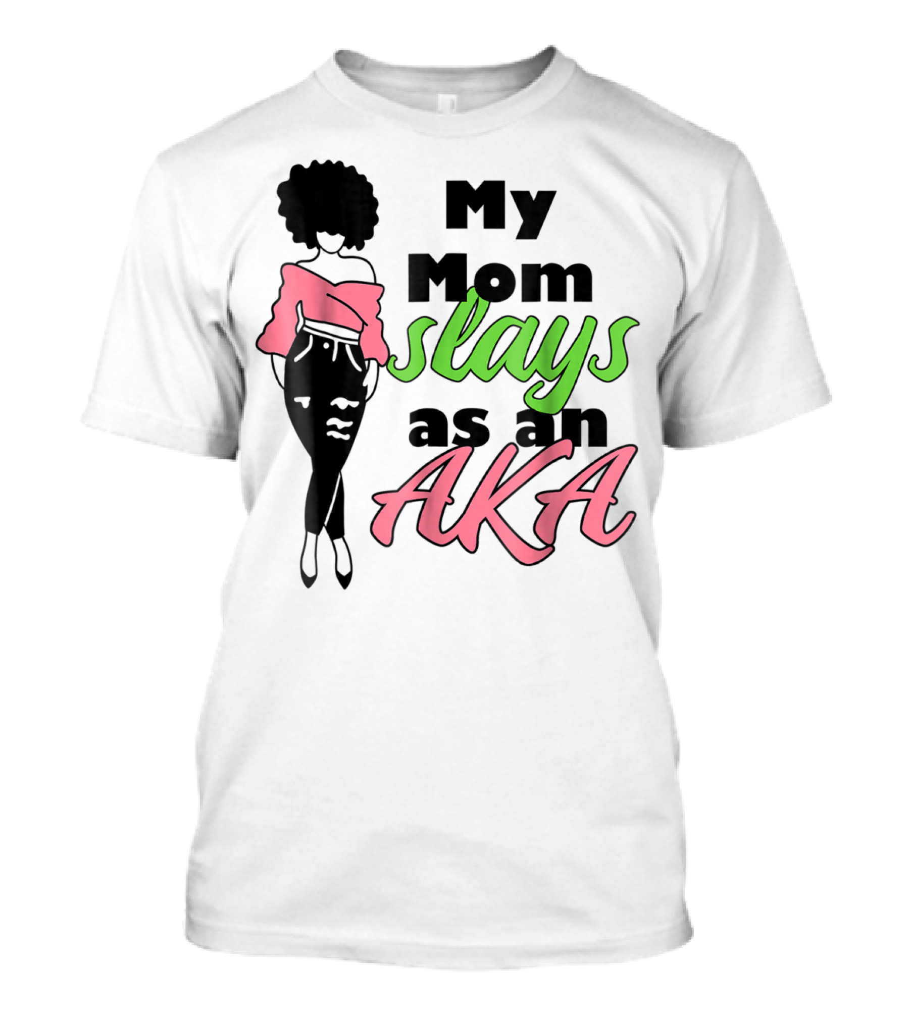 My Mom Slays As An AKA Future Alpha Teen Slay For Women4 T-Shirt