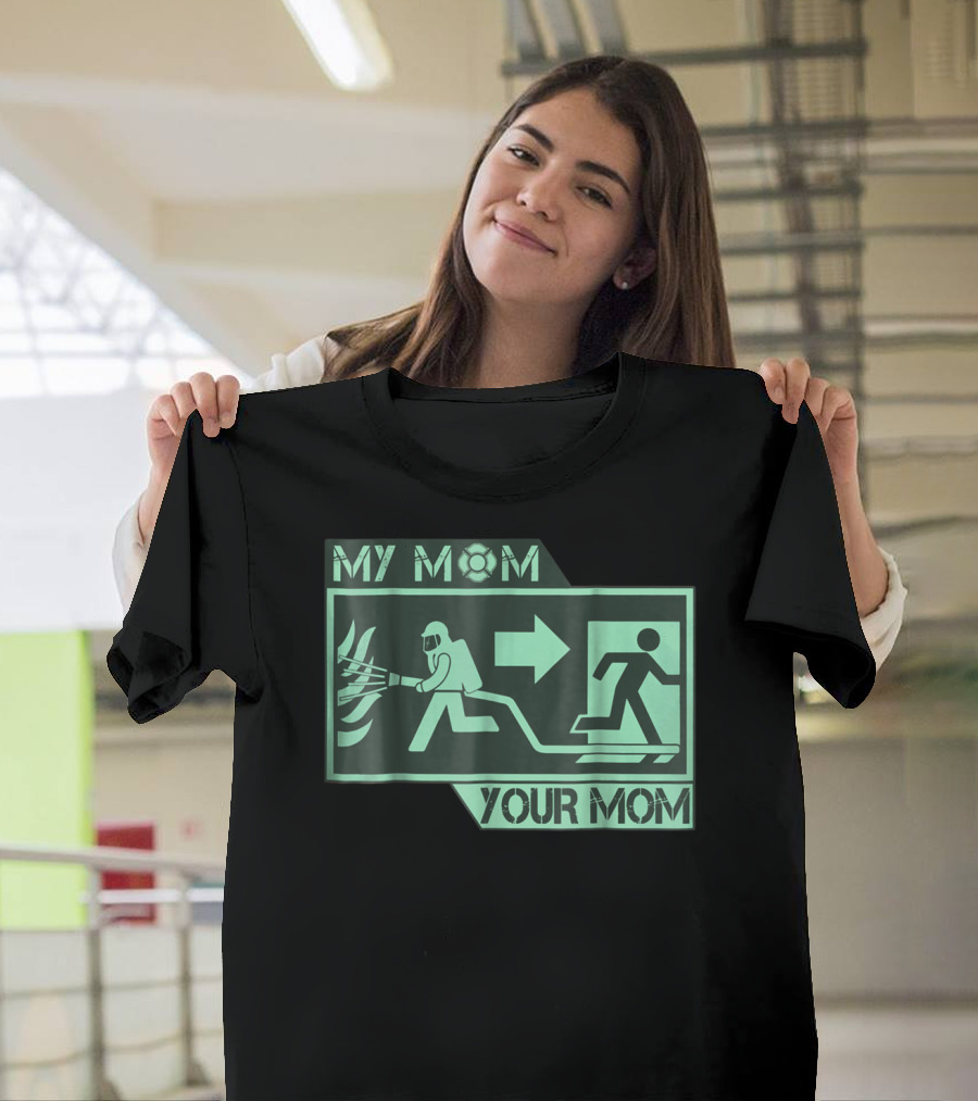 MY MOM YOUR MOM FIREFIGHTER EXIT ICONOGRAPHY T-Shirt