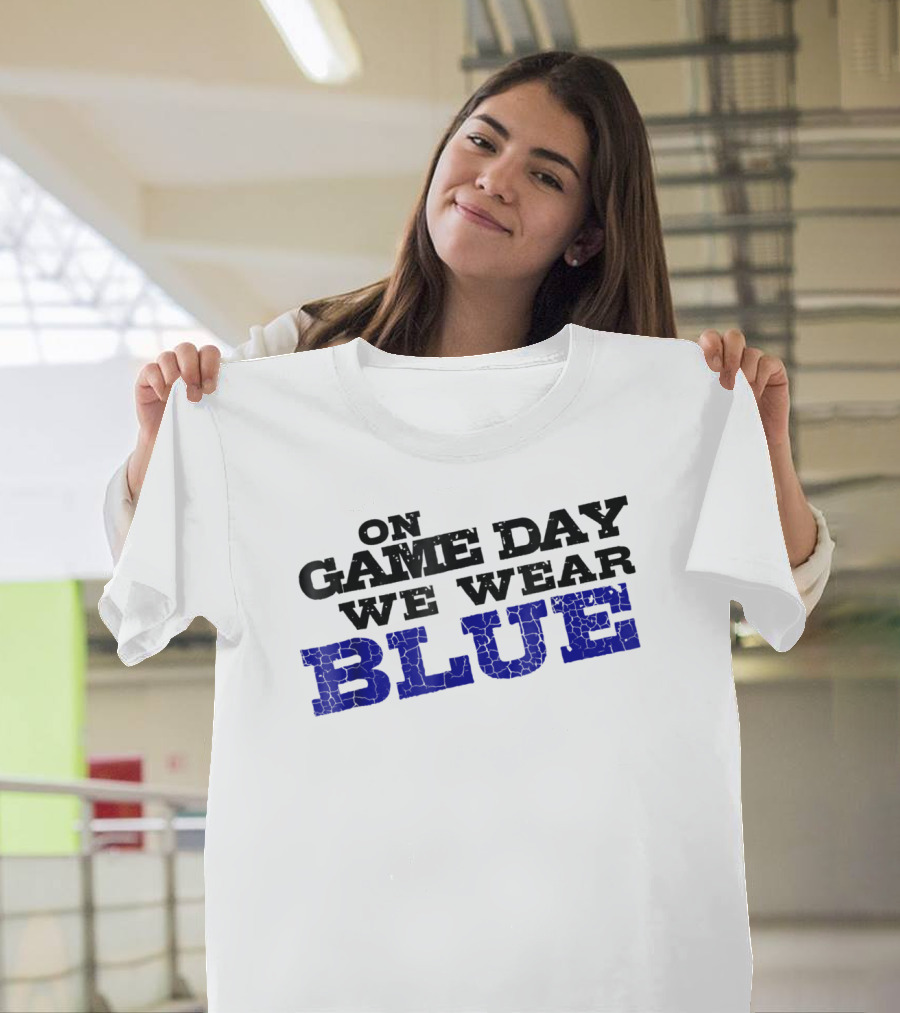 On Game Day We Wear Blue T-Shirt