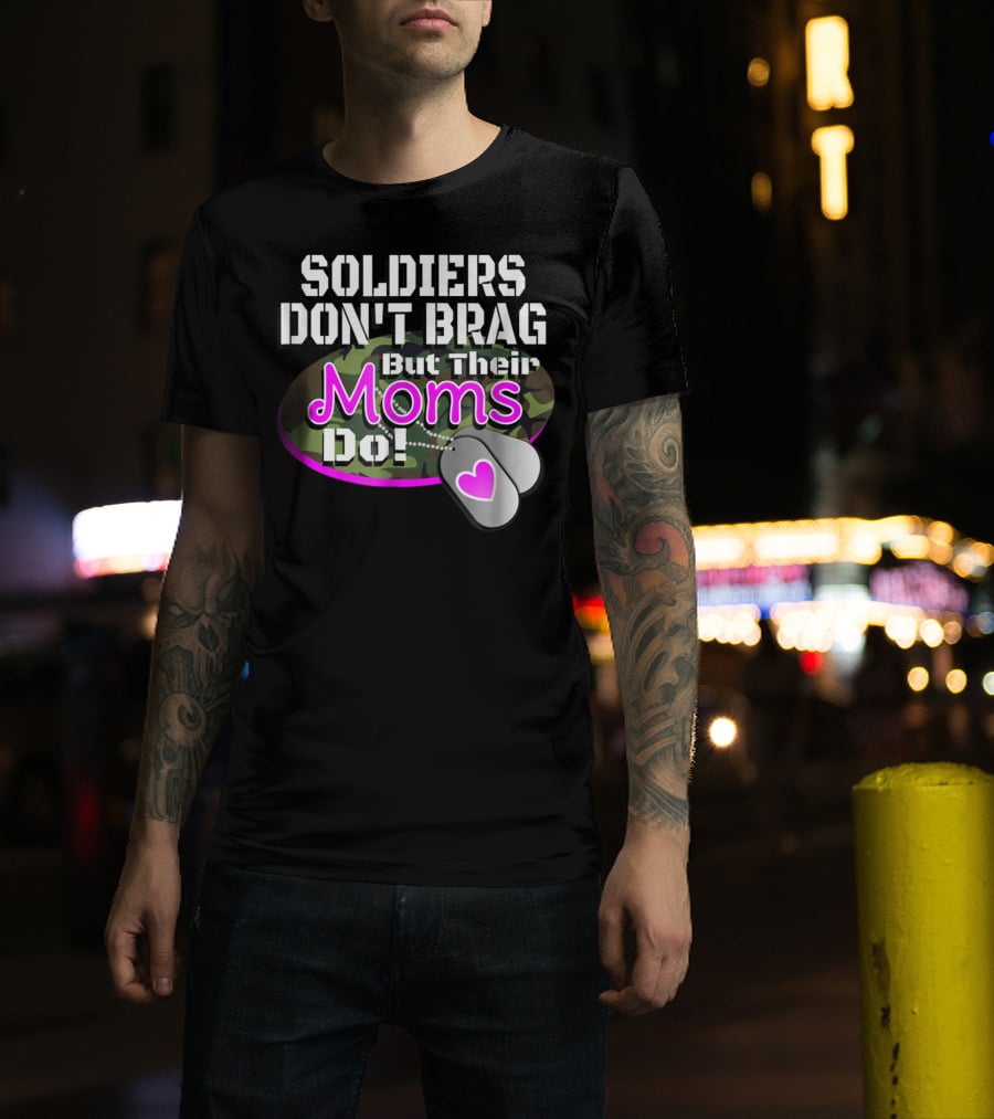 Soldiers Don't Brag But Their Moms Do Military Family Proud Army Mom T-Shirt