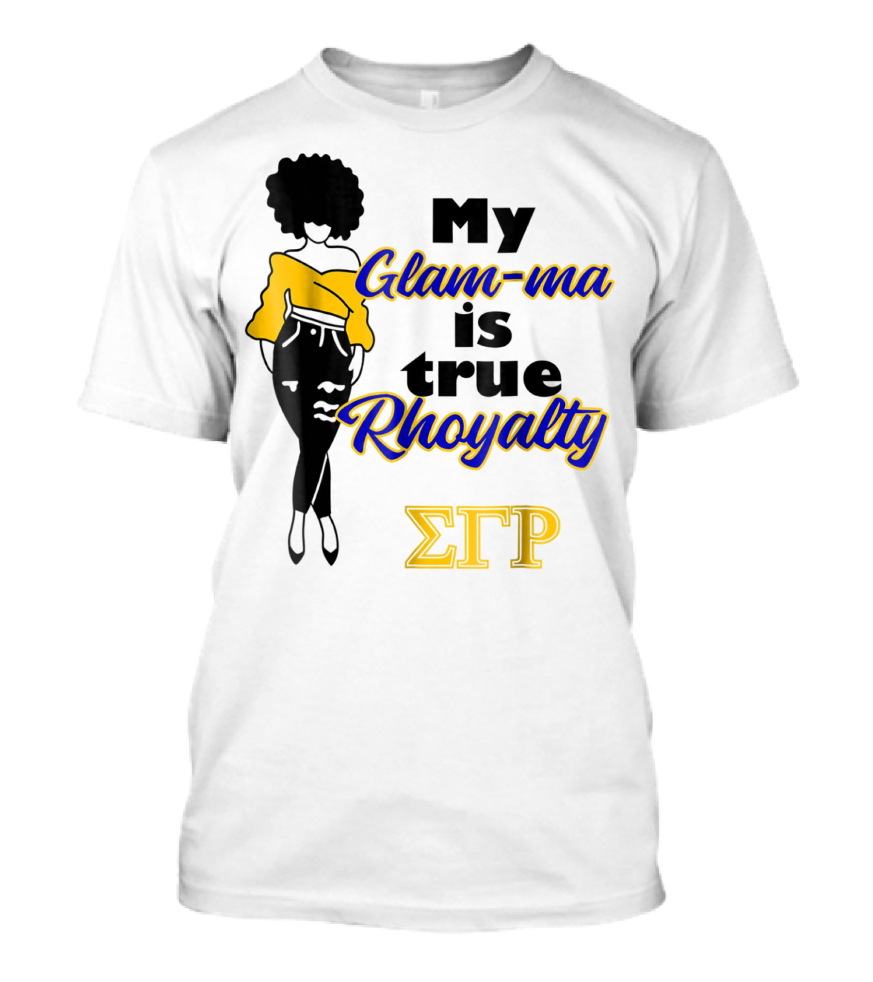 My Glam-ma Is True Rhoyalty SGRho Sigma Gamma Rho Paraphernalia T-Shirt