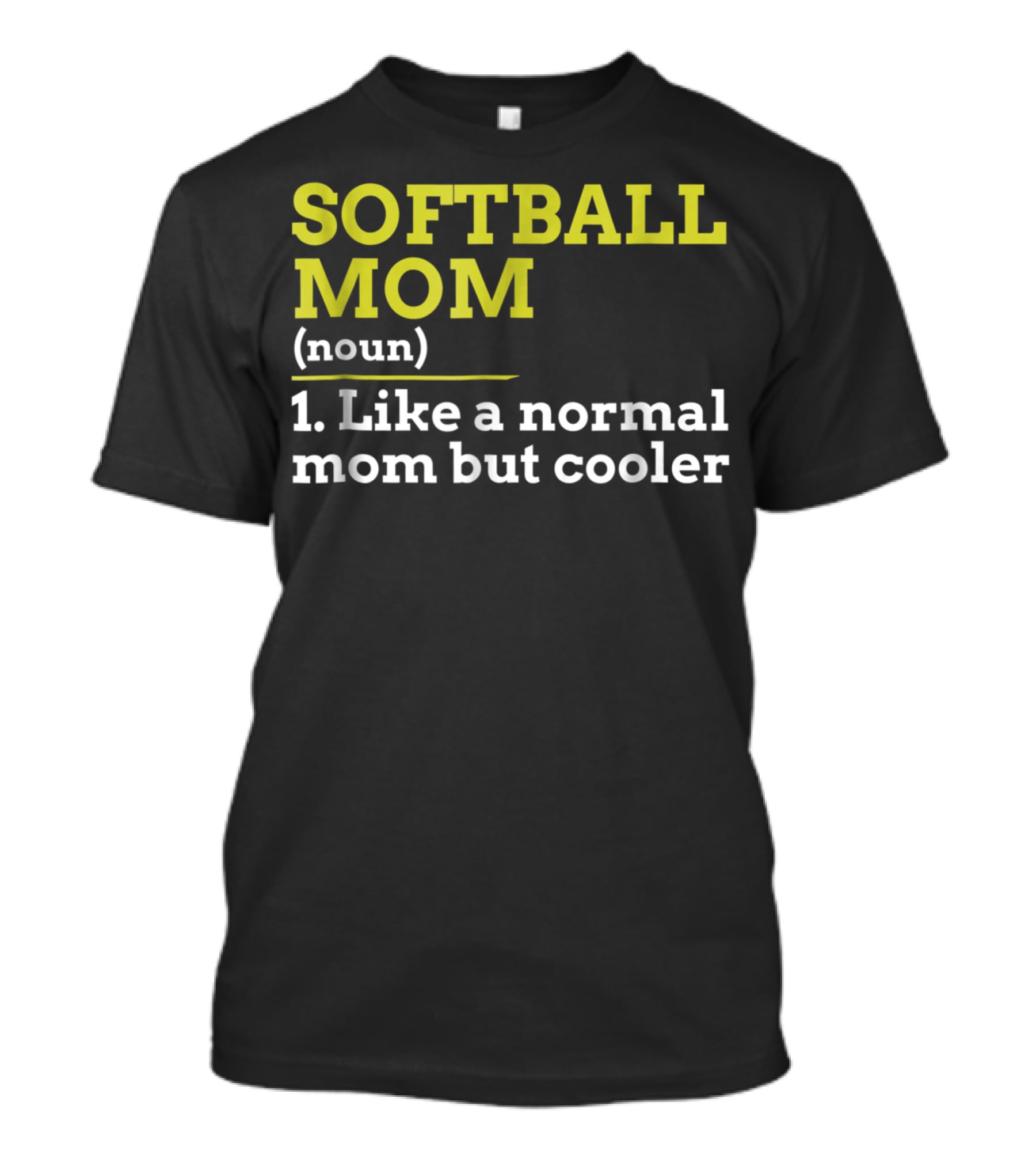 SOFTBALL MOM Noun Like A Normal Mom But Cooler T-Shirt