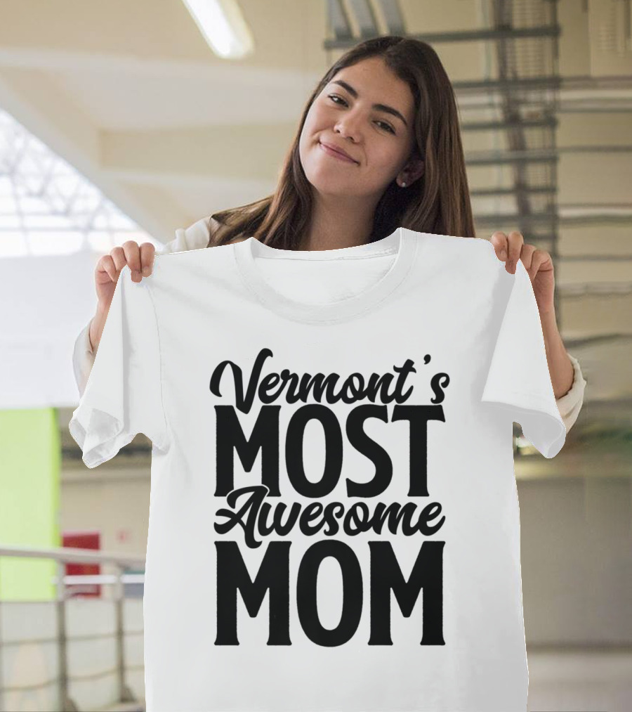 Vermont's Most Awesome Mom Mother Women Best T-Shirt