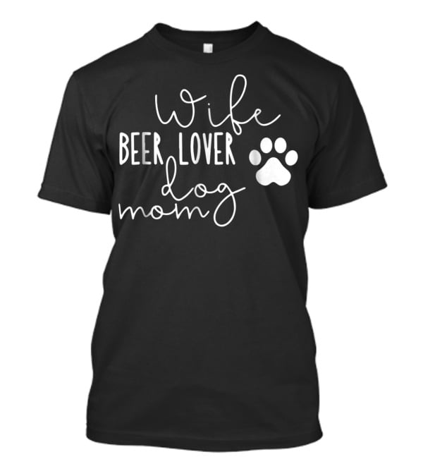 Wife Beer Lover Dog Mom Paw Prints T-Shirt