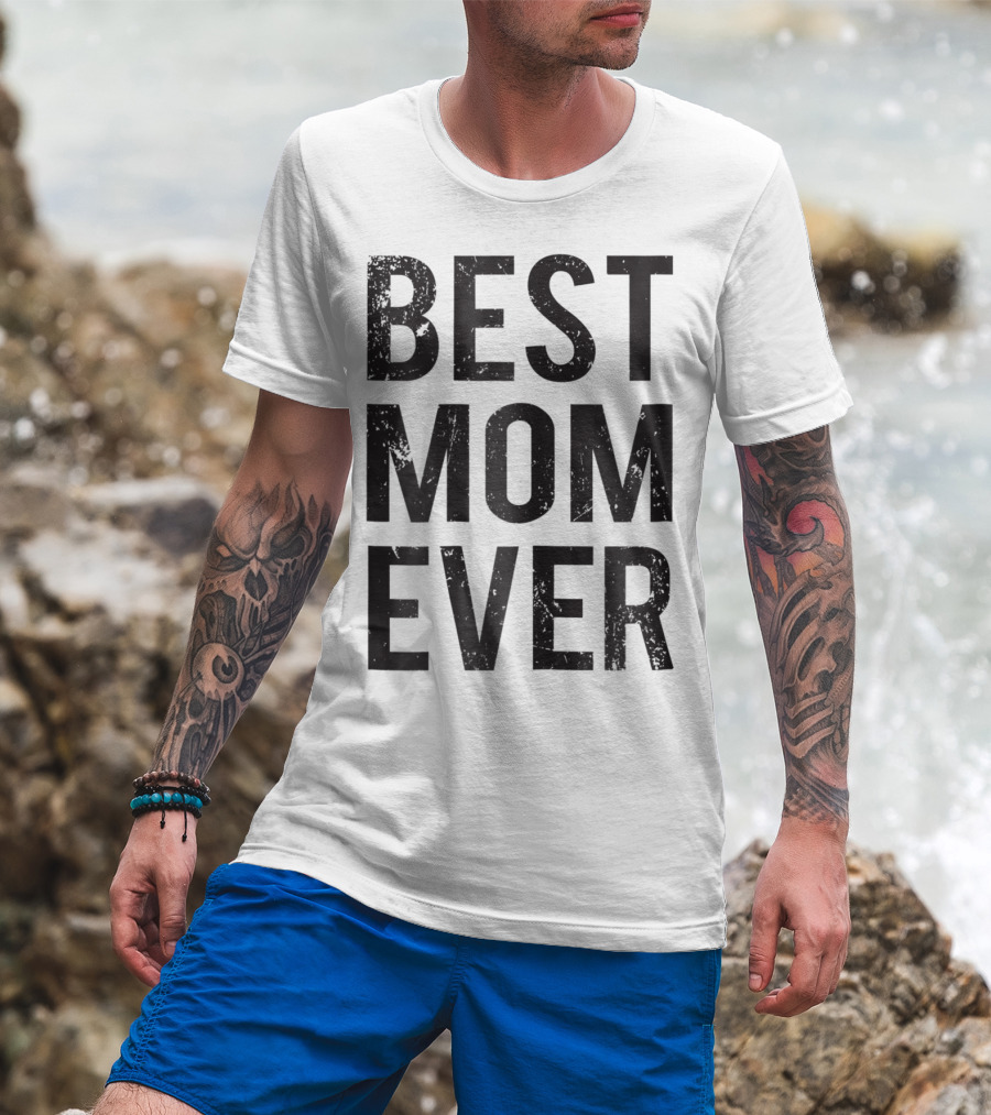 Best Mom Ever Mother Mommy Birthday Idea T-Shirt