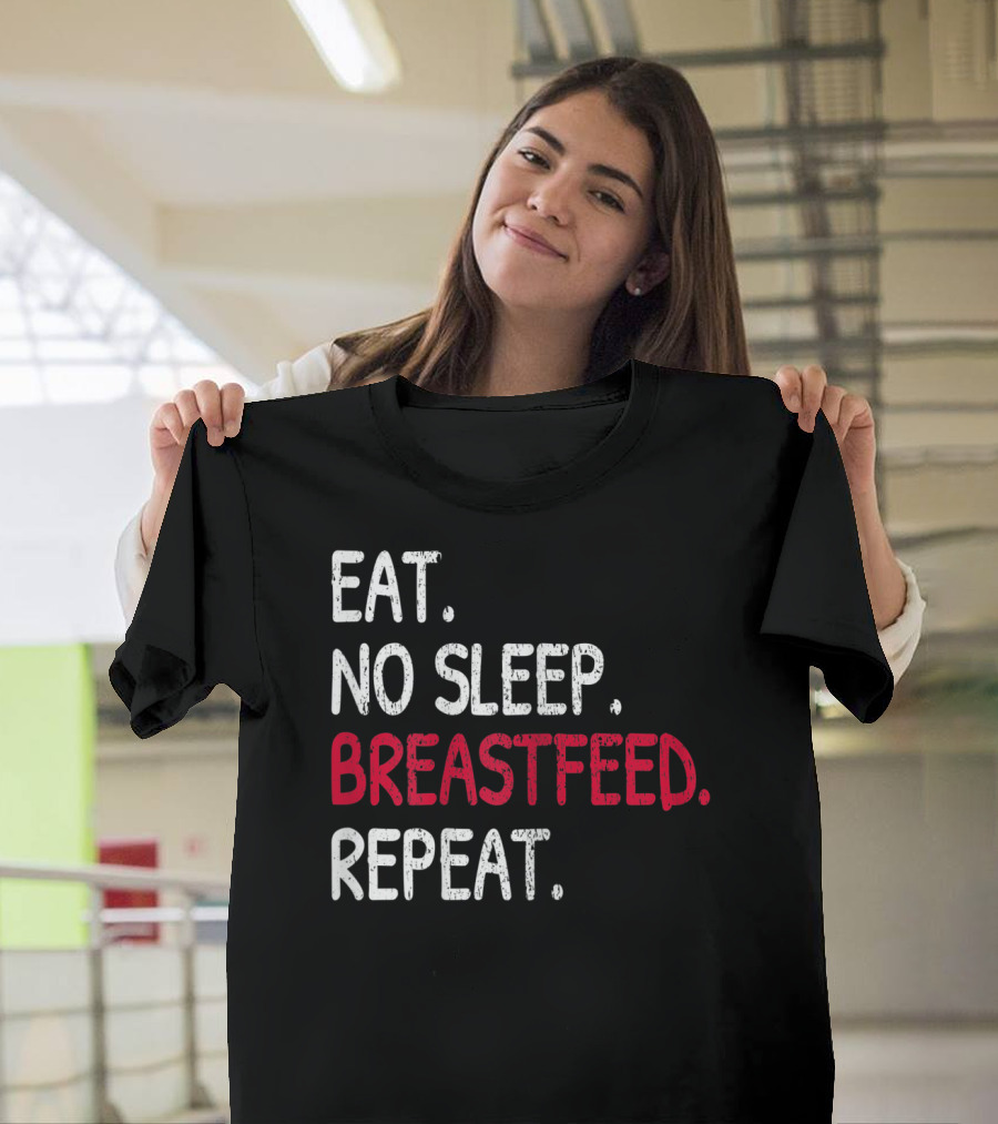 Eat No Sleep Breastfeed Repeat Funny Mom Baby Doula T-Shirt