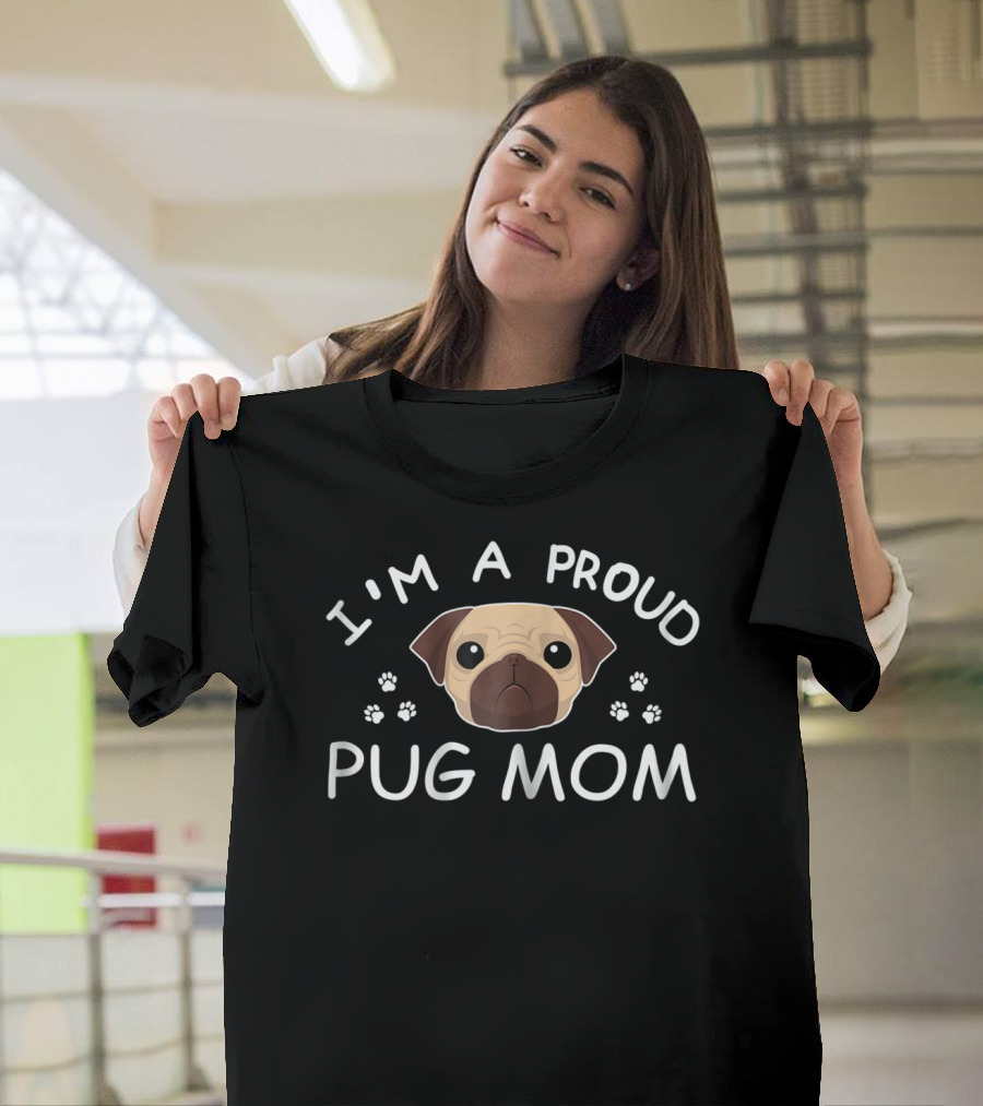 I'm A Proud Pug Mom Pug Mama Pug Face Paw Prints T-Shirt